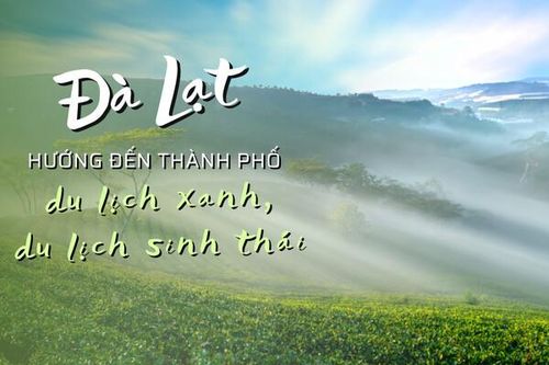 Đà Lạt hướng đến thành phố du lịch xanh, du lịch sinh thái (Bài 1)