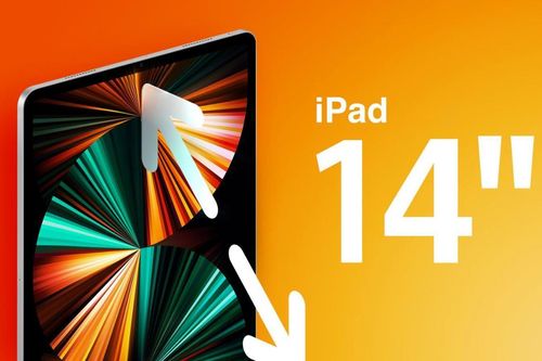 Apple sẽ tung ra thị trường iPad màn hình 14 inch, lớn nhất trong số các mẫu iPad từng ra mắt