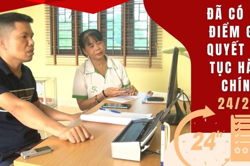 Giải quyết thủ tục hành chính 24h thuận tiện cho người dân