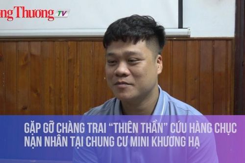 Găp gỡ chàng trai cứu hàng chục nạn nhân tại chung cư mini Khương Hạ