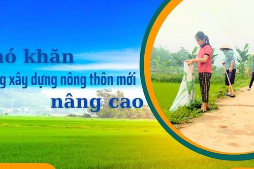 Khó khăn trong xây dựng nông thôn mới nâng cao