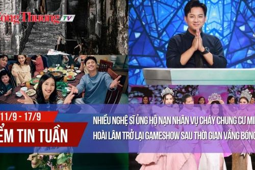 Nhiều nghệ sĩ ủng hộ nạn nhân vụ cháy chung cư mini; Hoài Lâm trở lại gameshow sau thời gian vắng bóng