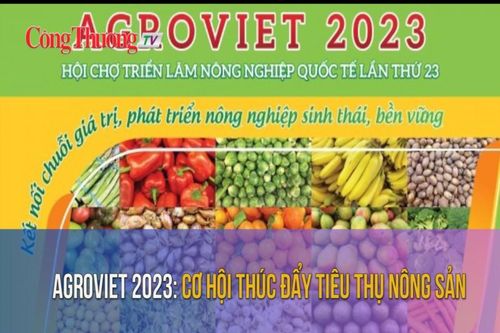 Agroviet 2023: Cơ hội thúc đẩy tiêu thụ nông sản