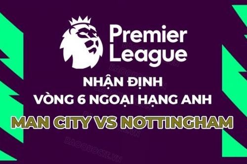 Nhận định, soi kèo Man City vs Nottingham, 21h00 ngày 23/9 - Vòng 6 Ngoại hạng Anh