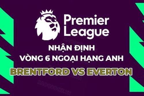Nhận định, soi kèo Brentford vs Everton, 23h30 ngày 23/9 - Vòng 6 Ngoại hạng Anh