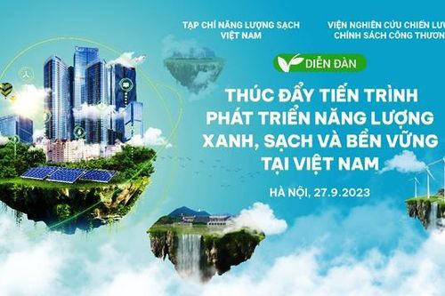 Thúc đẩy tiến trình phát triển năng lượng xanh, sạch và bền vững tại Việt Nam