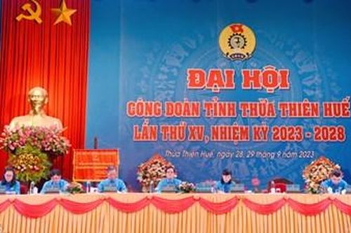 Khai mạc phiên thứ nhất, Đại hội XV Công đoàn tỉnh Thừa Thiên Huế