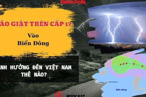 Bão giật trên cấp 17 đang vào Biển Đông ảnh hưởng đến Việt Nam thế nào?