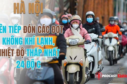 Hà Nội liên tiếp đón các đợt không khí lạnh, nhiệt độ thấp nhất 24 độ
