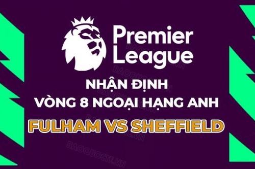 Nhận định, soi kèo Fulham vs Sheffield United, 21h00 ngày 7/10 - Vòng 8 Ngoại hạng Anh