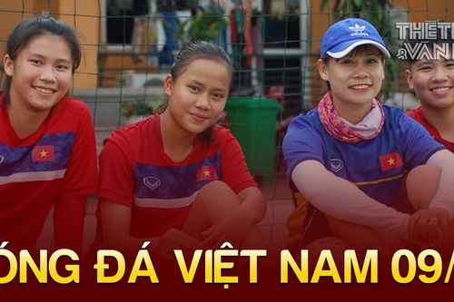 Bóng đá Việt Nam 9/10: ĐT nữ Việt Nam thay đổi nhân sự, HLV Trung Quốc tự chỉ điểm yếu