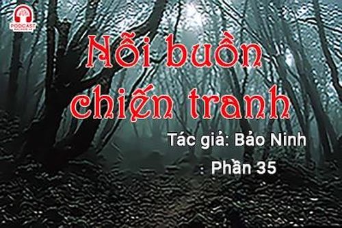 Đọc truyện đêm khuya: Nỗi buồn chiến tranh (Bảo Ninh) P35