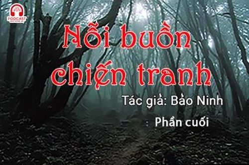 Đọc truyện đêm khuya: Nỗi buồn chiến tranh (Bảo Ninh) Phần cuối