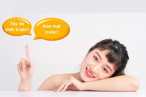 Nên tẩy da chết hay rửa mặt trước?