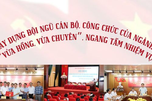 Xây dựng đội ngũ cán bộ, công chức của ngành 'vừa hồng, vừa chuyên', ngang tầm nhiệm vụ
