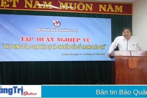 Tập huấn nghiệp vụ 'Xây dựng tòa soạn hội tụ và chuyển đổi số trong báo chí'