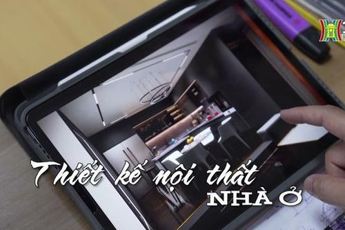 Thiết kế nội thất nhà ở| Nhịp sống Hà Nội| 16/10/2023