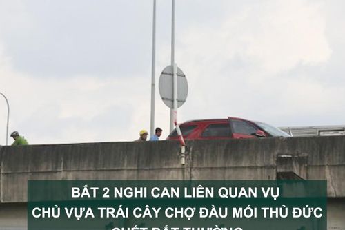 Tin nóng: Bắt 2 nghi can liên quan vụ chủ vựa trái cây chợ đầu mối Thủ Đức chết bất thường; Áp thấp nhiệt đới đã thành bão số 5, đi ngược lên phía Bắc