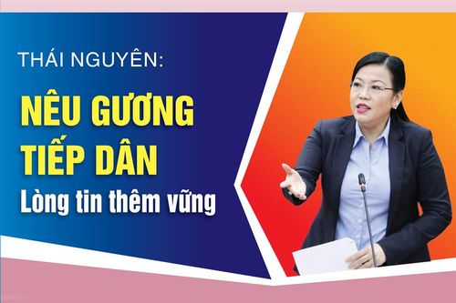 Thái Nguyên: Nêu gương tiếp dân - Lòng tin thêm vững
