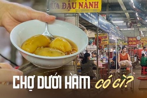 Cận cảnh khu chợ trăm tuổi dưới lòng đất ở Hà Nội: 'Thiên đường ăn uống giá rẻ là đây chứ đâu'