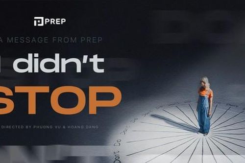 Chiến dịch truyền cảm hứng 'I Didn't Stop' của Prep