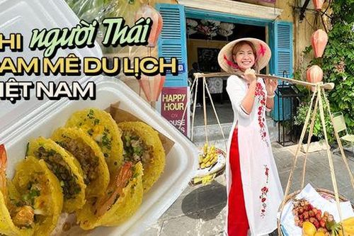 Người Thái Lan ồ ạt sang Việt Nam du lịch, làm video quảng bá ẩm thực và thương hiệu local