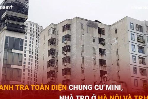 Thanh tra toàn diện chung cư mini, nhà trọ ở Hà Nội và TP Hồ Chí Minh
