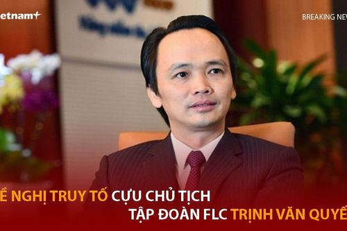 Cựu Chủ tịch FLC Trịnh Văn Quyết bị đề nghị truy tố về tội danh gì?