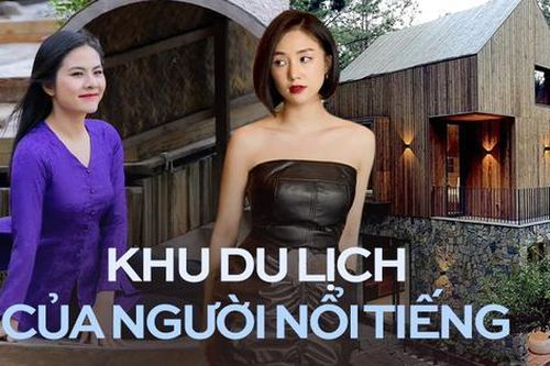 Nhiều người nổi tiếng chuyển hướng kinh doanh du lịch, mở homestay, khách sạn