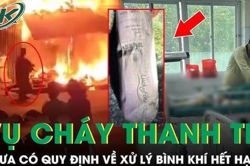 Vụ cháy 3 người tử vong thương tâm ở Hà Nội: Chưa quy định nhà sản xuất xử lý bình khí hết hạn