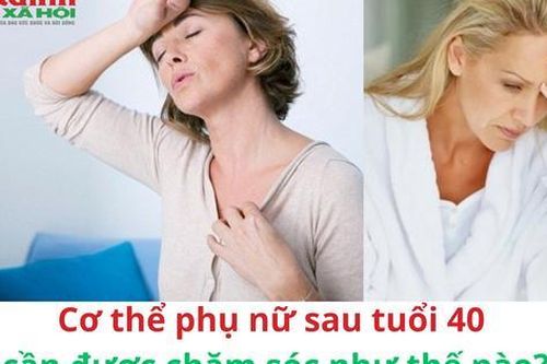 Cơ thể phụ nữ sau tuổi 40 đối diện với nguy cơ gì, cần được chăm sóc như thế nào?