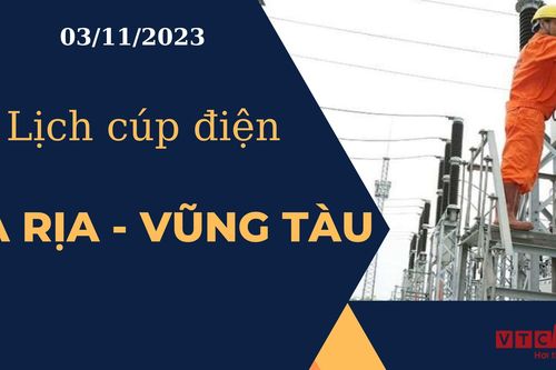 Lịch cúp điện hôm nay tại Bà Rịa - Vũng Tàu ngày 03/11/2023