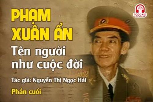 Đọc truyện đêm khuya: Phạm Xuân Ẩn - Tên người như cuộc đời (Phần cuối)