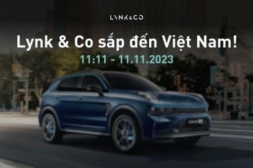 Hãng xe Trung Quốc Lynk & Co sẽ ra mắt tại Việt Nam vào ngày 11/11