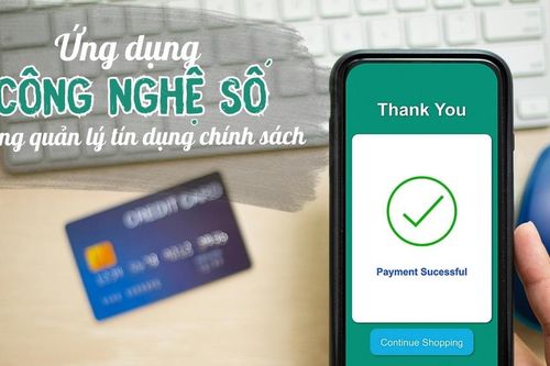 Ứng dụng công nghệ số trong quản lý tín dụng chính sách