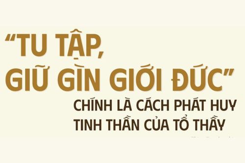 'Tu tập, giữ gìn Giới Đức' chính là cách phát huy tinh thần của Tổ thầy