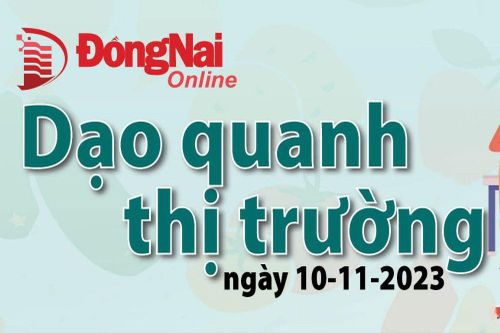 Dạo quanh thị trường ngày 10-11-2023