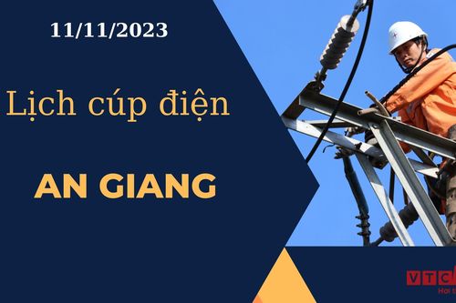 Lịch cúp điện hôm nay ngày 11/11/2023 tại An Giang