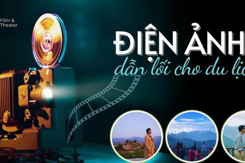 Điện ảnh dẫn lối cho du lịch