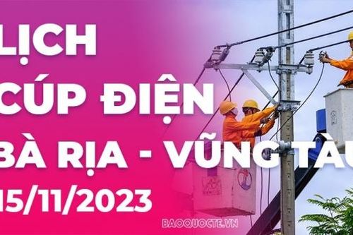 Lịch cúp điện Bà Rịa - Vũng Tàu hôm nay ngày 15/11/2023
