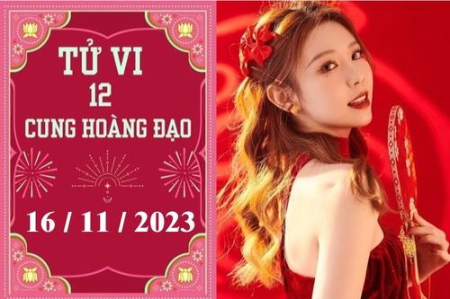 Tử vi vui 12 cung hoàng đạo ngày 16/11: Song Ngư phát triển, Song Tử tiêu cực