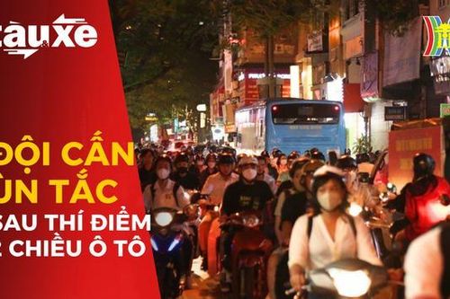 Phố Đội cấn ùn tắc sau thí điểm hai chiều ô tô| Bản tin Tàu và Xe| 17/11/2023