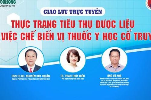 Giao lưu trực tuyến: Thực trạng tiêu thụ dược liệu vào việc chế biến vị thuốc y học cổ truyền