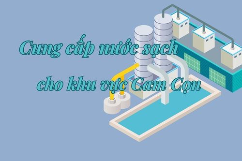 Cung cấp nước sạch cho khu vực Cam Cọn
