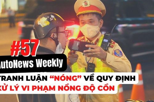 #AutoNews Weekly: Tranh luận 'nóng' về quy định xử lý vi phạm nồng độ cồn