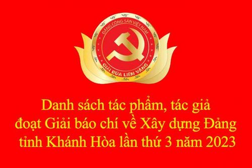 Danh sách tác phẩm, tác giả đoạt Giải báo chí về Xây dựng Đảng tỉnh Khánh Hòa lần thứ 3 năm 2023