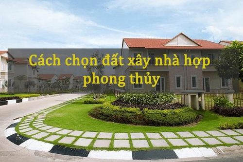 Chuyên gia bật mí bí kíp chọn đất xây nhà chuẩn phong thủy, và cũng theo quan điểm phong thủy, những mảnh đất này dù rẻ cũng tuyệt đối không mua