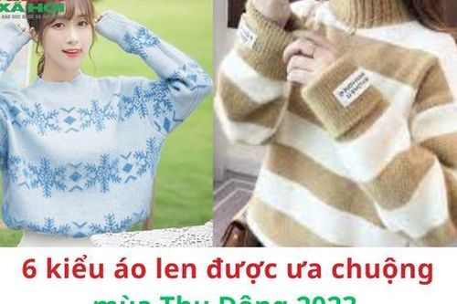 6 kiểu áo len được ưa chuộng mùa thu đông 2023