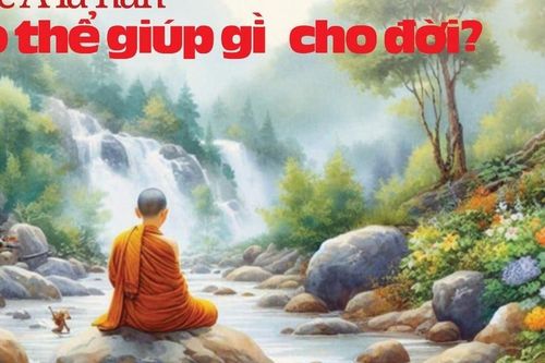 Bậc A-la-hán có thể giúp gì cho đời?