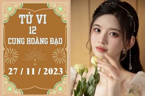 Tử vi vui 12 cung hoàng đạo ngày 27/11: Ma Kết thuận lợi, Song Tử trì hoãn